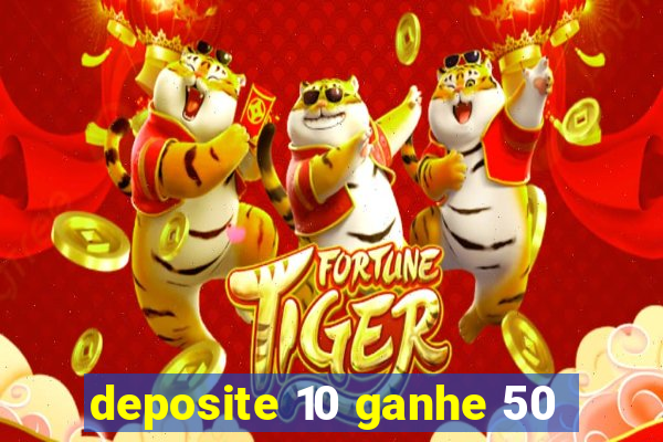 deposite 10 ganhe 50